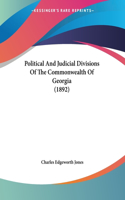 Political And Judicial Divisions Of The Commonwealth Of Georgia (1892)