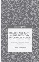 Reason and Faith in the Theology of Charles Hodge: American Common Sense Realism