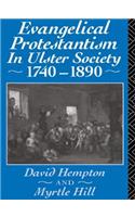 Evangelical Protestantism in Ulster Society 1740-1890