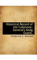 Historical Record of the Cobexnox-General's Bodg Guard,