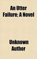 An Utter Failure; A Novel: (English)