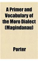 A Primer and Vocabulary of the Moro Dialect (Magindanau)