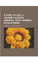 A Start in Life. a Journey Across America. Fruit Farming in California