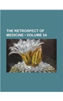 The Retrospect of Medicine (Volume 54)