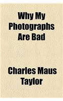 Why My Photographs Are Bad