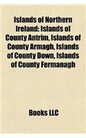 Islands of Northern Ireland: Islands of County Antrim, Islands of County Armagh, Islands of County Down, Islands of County Fermanagh