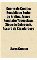 Guerre de Croatie: Personnalite de La Guerre de Croatie, Republique Serbe de Krajina, Ante Gotovina, Franjo Tu Man, Slobodan Milo Evi