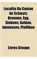 Localit Du Canton de Schwytz: Brunnen, Egg, Siebnen, Goldau, Immensee, Pfffikon(French)