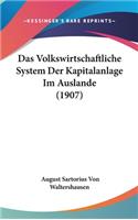 Das Volkswirtschaftliche System Der Kapitalanlage Im Auslande (1907)
