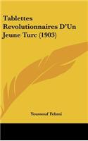 Tablettes Revolutionnaires D'Un Jeune Turc (1903)