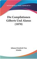 Die Compilationen Gilberts Und Alanus (1870)