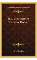 H. L. Mencken On Theodore Dreiser