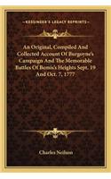 Original, Compiled and Collected Account of Burgoyne's Campaign and the Memorable Battles of Bemis's Heights Sept. 19 and Oct. 7, 1777