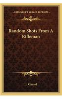 Random Shots From A Rifleman: (English)