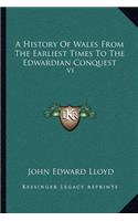 History Of Wales From The Earliest Times To The Edwardian Conquest