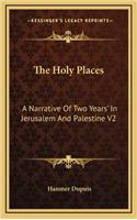 The Holy Places: A Narrative of Two Years' in Jerusalem and Palestine V2