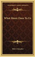 What Music Does to Us
