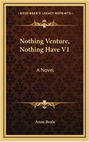Nothing Venture, Nothing Have V1