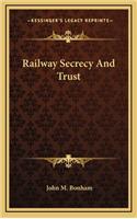 Railway Secrecy and Trust