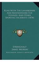 Runs with the Lanarkshire and Renfrewshire Fox Hounds, and Other Sporting Incidents (1874)