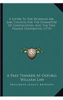 Letter to the Reverend Mr. Law, Council for the Committee of Convocation, and the Two Famous Universities (1719)