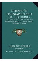Defense Of Hahnemann And His Doctrines: Including An Exposure Of Dr. Alexander Wood's Homeopathy Unmasked (1844)(English)