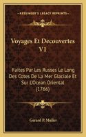 Voyages Et Decouvertes V1: Faites Par Les Russes Le Long Des Cotes De La Mer Glaciale Et Sur L'Ocean Oriental (1766)