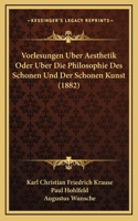 Vorlesungen Uber Aesthetik Oder Uber Die Philosophie Des Schonen Und Der Schonen Kunst (1882)