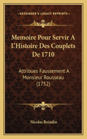 Memoire Pour Servir A L'Histoire Des Couplets De 1710