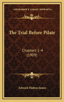 Trial Before Pilate: Chapters 1-4 (1909)