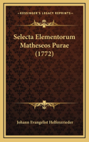Selecta Elementorum Matheseos Purae (1772)