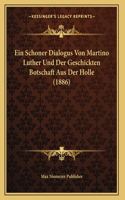 Ein Schoner Dialogus Von Martino Luther Und Der Geschickten Botschaft Aus Der Holle (1886)