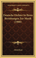 Deutsche Dichter In Ihren Beziehungen Zur Musik (1900)