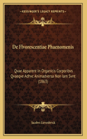 De Flvorescentiae Phaenomenis