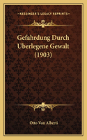 Gefahrdung Durch Uberlegene Gewalt (1903)