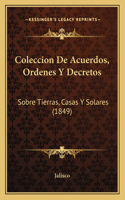 Coleccion De Acuerdos, Ordenes Y Decretos