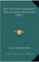 Die Weltanschauung Des Jungen Wieland (1907)