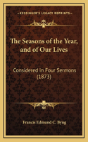 The Seasons of the Year, and of Our Lives