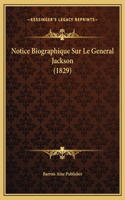 Notice Biographique Sur Le General Jackson (1829)