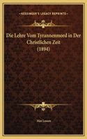Die Lehre Vom Tyrannenmord in Der Christlichen Zeit (1894)