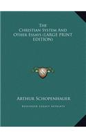 The Christian System And Other Essays (LARGE PRINT EDITION)