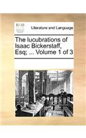 The lucubrations of Isaac Bickerstaff, Esq; ... Volume 1 of 3