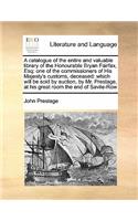 Catalogue of the Entire and Valuable Library of the Honourable Bryan Fairfax, Esq