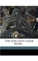 The Web-Foot Cook Book ..