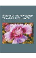 History of the New World, Tr. and Ed. by W.H. Smyth: (English)