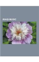 Iraqi Music: Iraqi Musical Groups, Iraqi Musicians, Munir Bashir, Ziryab, Kurdish Music, Music of Iraq, Ardulfurataini Watan, Khyam