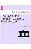 Log of the Tantallon Castle ... Illustrated, Etc.