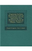 Programme Ou R Sum Des Le Ons D'Un Cours de Constructions: Avec Des Applications Tir Es Sp Cialement de L'Art de L'Ing Nieur Des Ponts Et Chauss Es, Volume 3