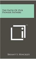 The Faith Of Our Pioneer Fathers