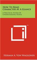 How to Read Character at a Glance: A Practical System of Understanding People